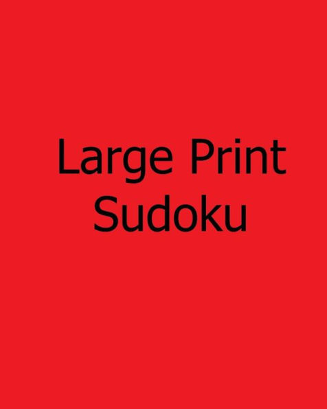 Large Print Sudoku: Fun, Large Grid Sudoku Puzzles