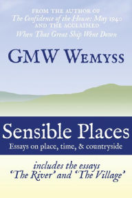 Title: Sensible Places: essays on place, time, & countryside, Author: G Mw Wemyss