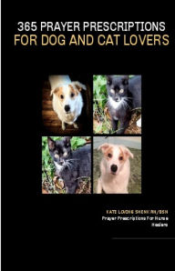 Title: 365 Prayer Prescriptions For Dog And Cat Lovers, Author: Kate Loving Shenk Rn Bsn
