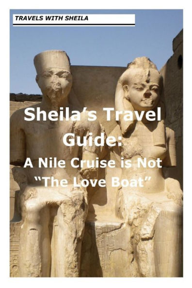 Sheila's Travel Guide: A Nile Cruise is Not "The Love Boat"