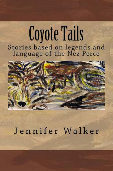 Coyote Tails: Legends of the Nez Perce People