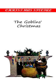 Title: The Goblins' Christmas, Author: Elizabeth Anderson RN Drph Faan