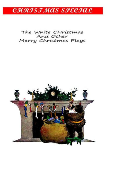 The White Christmas And Other Merry Plays