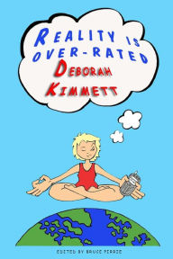 Title: Reality is Over Rated: (and how to make your humour work for you), Author: Deborah Ann Kimmett
