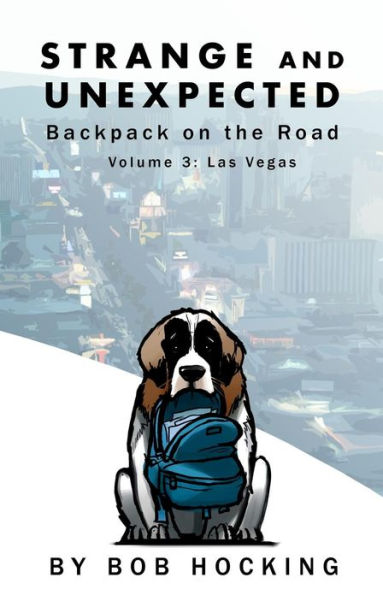 Strange and Unexpected: Backpack on the Road - Volume Three: Las Vegas