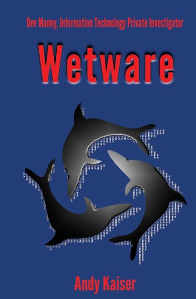 Wetware: Dev Manny, Information Technology Private Investigator