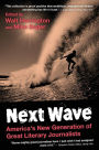 Next Wave: America's New Generation of Great Literary Journalists