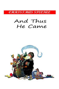 Title: And Thus He Came, Author: Cyrus Townsend Brady