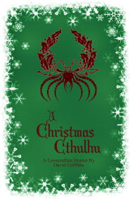 Title: A Christmas Cthulhu, Author: David Griffiths