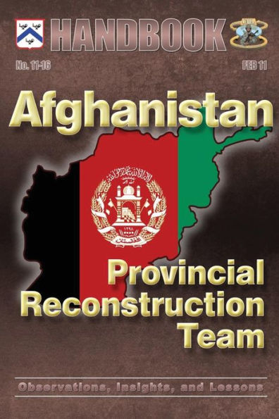 Afghanistan: Provincial Reconstruction Team: Observations, Insights, and Lessons