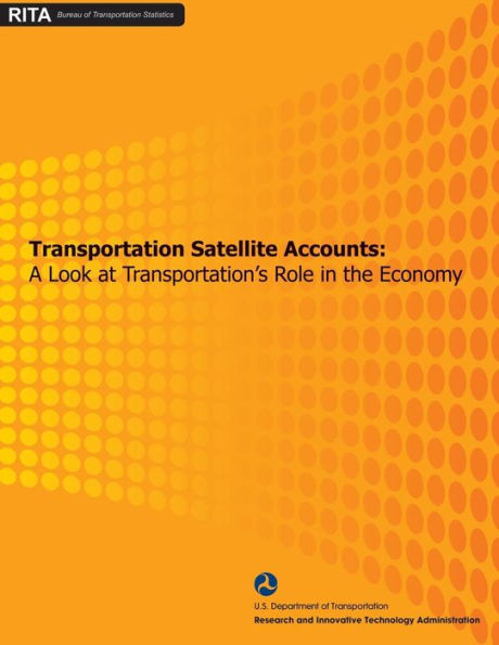 Transportation Satellite Accounts: A Look at Transportation's Role in the Economy