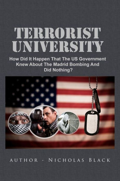 Terrorist University: How Did It Happen That The US Government Knew About The Madrid Bombing And Did Nothing?