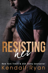 Title: Resisting Her, Author: Kendall Ryan