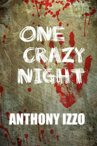 Title: One Crazy Night, Author: Anthony Izzo