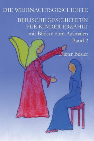 Title: Die Weihnachtsgeschichte: Biblische Geschichten fï¿½r Kinder erzï¿½hlt, Band 2, Author: Kristina Besier