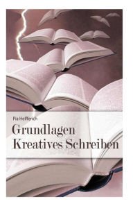 Title: Grundlagen Kreatives Schreiben, Author: Pia Helfferich