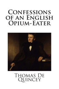 Title: Confessions of an English Opium-Eater, Author: Thomas De Quincey