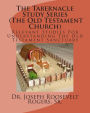 The Tabernacle Study Series (The Old Testament Church): Relevant Studies For Understanding The Old Testament Sanctuary