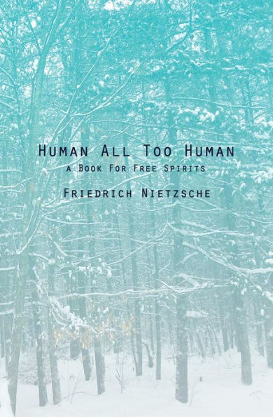 Human All Too Human: A Book For Free Spirits