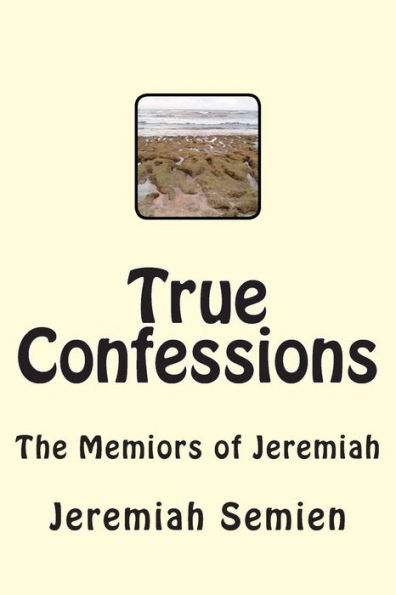 True Confessions: The Memiors of Jeremiah
