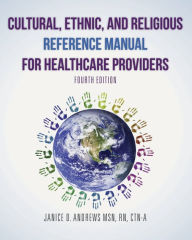 Title: Cultural, Ethnic, and Religious Reference Manual for Healthcare Providers, Author: Janice D Andrews Ctn-A Msn RN