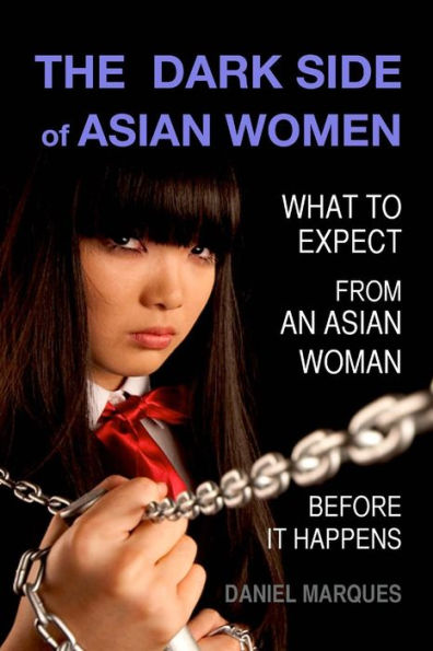 The Dark Side of Asian Women: What to expect from an Asian Woman before it happens