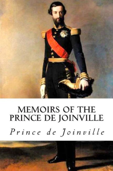 Memoirs of the Prince de Joinville: Vieux Souvenirs