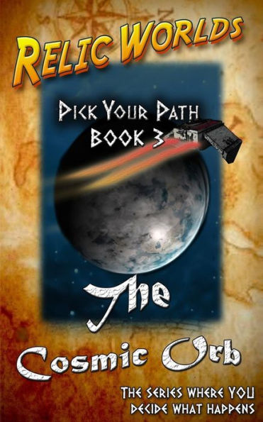 Relic Worlds: Pick Your Path 3 - The Cosmic Orb