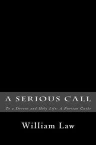 Title: A Serious Call to a Devout and Holy Life: A Puritan Guide, Author: William Law