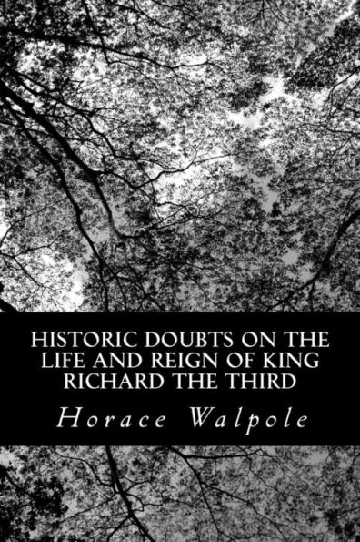 Historic Doubts on the Life and Reign of King Richard Third