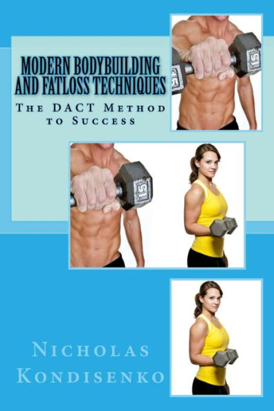 Barnes and Noble Modern Bodybuilding and Fatloss Techniques: The DACT  Method to Success