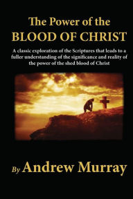 Title: The Power of the Blood of Christ, Author: Andrew Murray