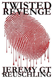 Title: Twisted Revenge, Author: Jeremy GT Reuschling