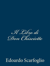 Title: Il Libro di Don Chisciotte, Author: Edoardo Scarfoglio