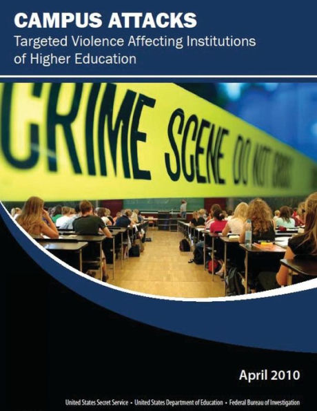 Campus Attacks: Targeted Violence Affecting Institutions of Higher Education