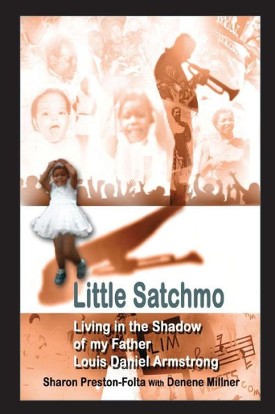 Little Satchmo: Living In the Shadow Of My Father, Louis Daniel Armstrong