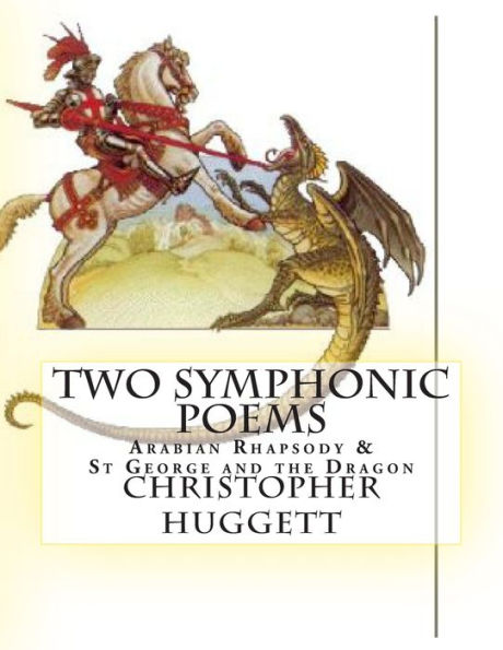 Two Symphonic Poems: Arabian Rhapsody & St George and the Dragon