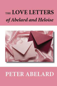 Title: The Love Letters of Abelard and Heloise, Author: Peter Abelard