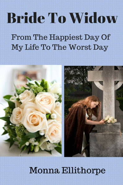 Bride To Widow: Bride to Widow is my story of a divorced woman who finally meets the "love of her life" after almost 30 years alone.