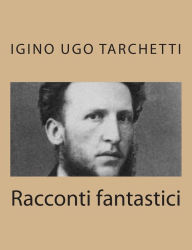 Title: Racconti fantastici, Author: Igino Ugo Tarchetti
