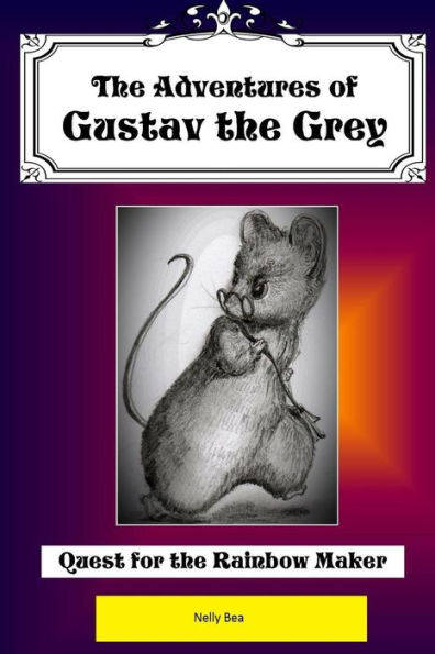 The Adventures of Gustav the Grey: Quest for the Rainbow Maker