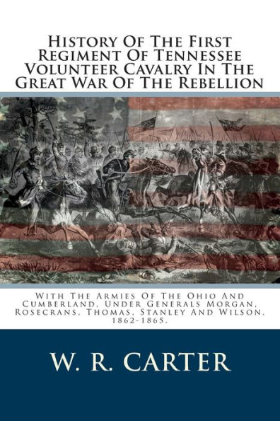 History Of The First Regiment Of Tennessee Volunteer Cavalry In The ...