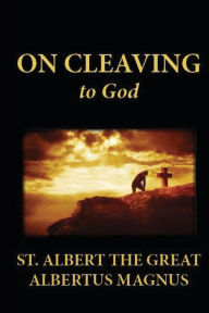 Title: On Cleaving to God, Author: Albertus Magnus