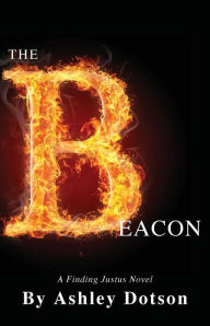 Title: The Beacon: A Finding Justus Novel, Author: Ashley Lynn Dotson