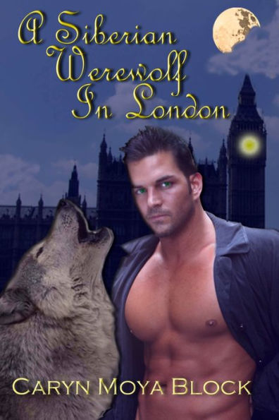 A Siberian Werewolf in London: Book Two of the Siberian Volkov Pack Series