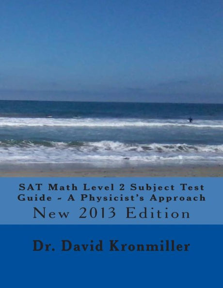 SAT Math Level 2 Subject Test Guide - A Physicist's Approach: 2013 Edition