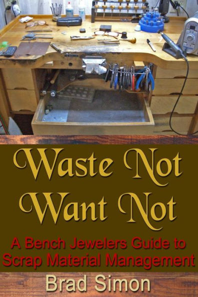 Waste Not Want Not: A Bench Jewelers Guide to Scrap Material Management