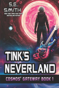 Title: Tink's Neverland (Cosmos' Gateway Book 1), Author: S E Smith