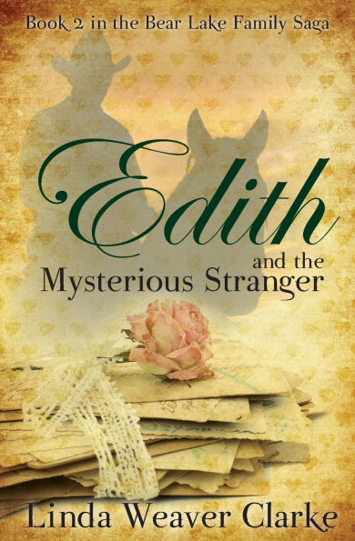 Edith and the Mysterious Stranger: A Family Saga in Bear Lake, Idaho