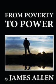 Title: From Poverty to Power, Author: James Allen